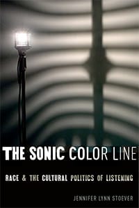 How Racism Shapes What we Hear: An American History of the Sonic Colour Line w/ Jennifer Stoever